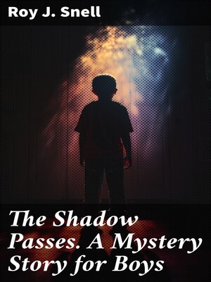 cover image of The Shadow Passes. a Mystery Story for Boys